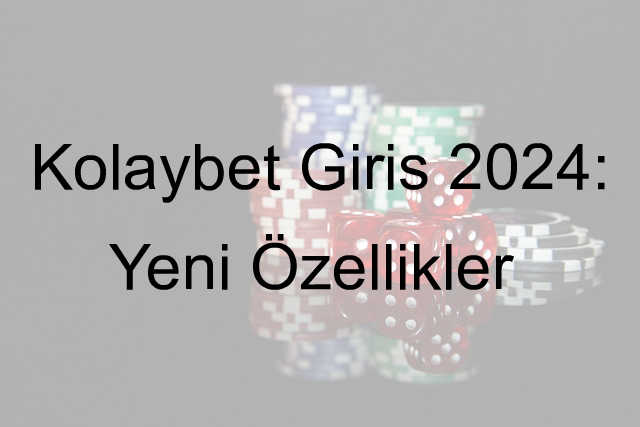 Kolaybet Giriş 2024