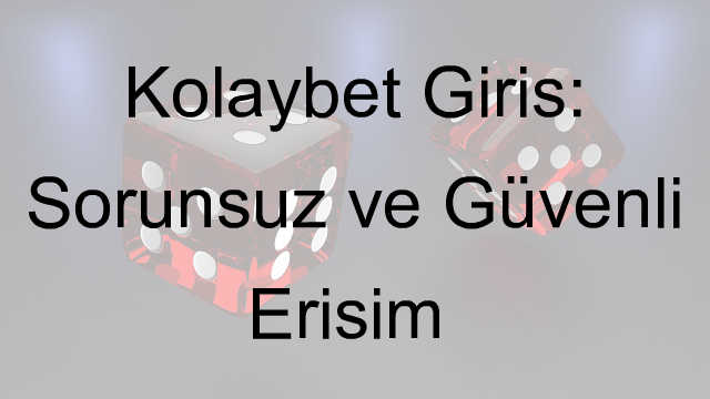 Kolaybet Giriş