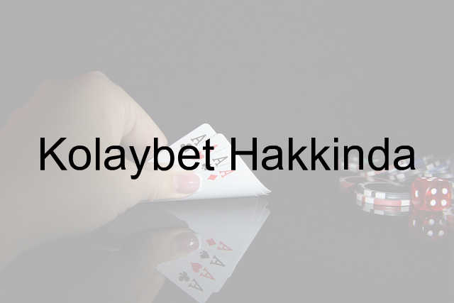 Kolaybet Hakkında