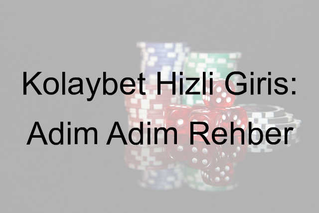 Kolaybet Hızlı Giriş