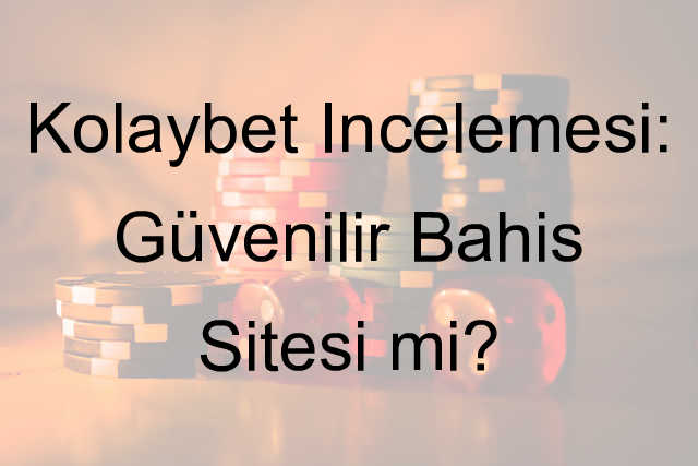 Kolaybet İncelemesi