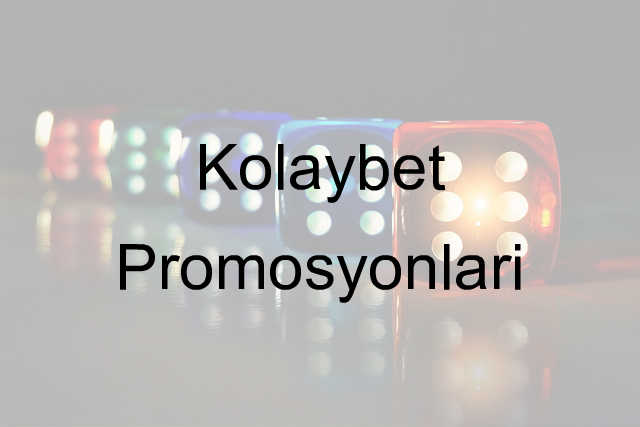 Kolaybet Promosyonları