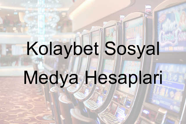 Kolaybet Sosyal Medya