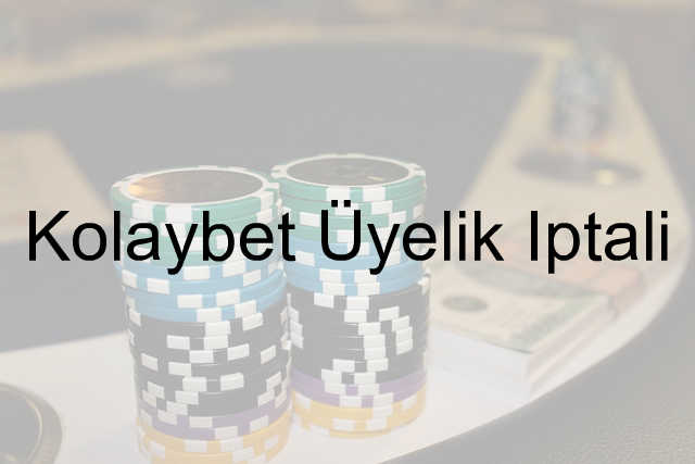 Kolaybet Üyelik