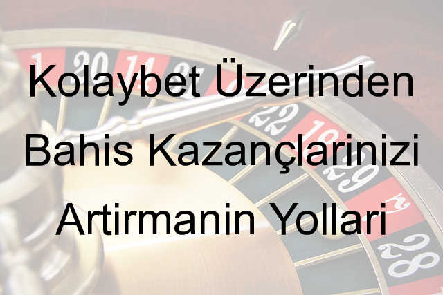 Kolaybet Üzerinden