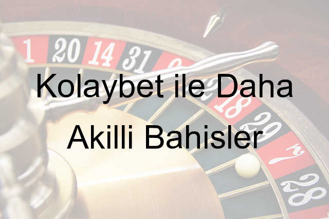 Kolaybet ile